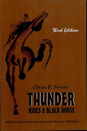 Thunder Rides a Black Horse: Mescalero Apaches and the Mythic Present Thunder Rides a Black Horse: Mescalero Apaches and the Mythic Present