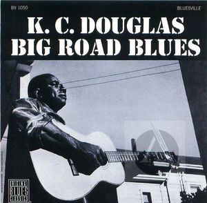 K.C. Douglas: Big Road Blues K.C. Douglas: Big Road Blues