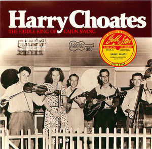 Harry Choates: The Fiddle King of Cajun Swing Harry Choates: The Fiddle King of Cajun Swing