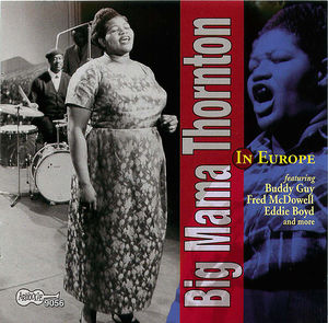 Big Mama Thornton in Europe Big Mama Thornton in Europe