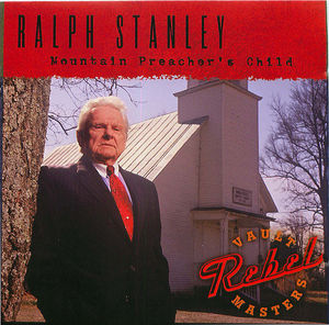 Ralph Stanley: Mountain Preacher's Child Ralph Stanley: Mountain Preacher's Child