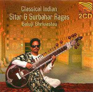 Baluji Shrivastav: Classical Indian Sitar & Surbahar Ragas - Disc 2 Baluji Shrivastav: Classical Indian Sitar & Surbahar Ragas - Disc 2