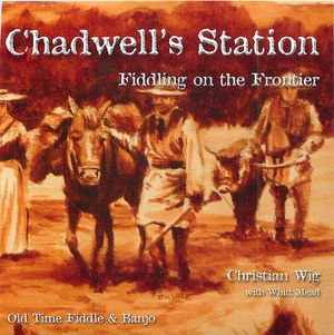 Chadwell's Station: Fiddling On the Frontier Chadwell's Station: Fiddling On the Frontier