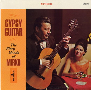 Gypsy Guitar: The Fiery Moods of Mirko Gypsy Guitar: The Fiery Moods of Mirko
