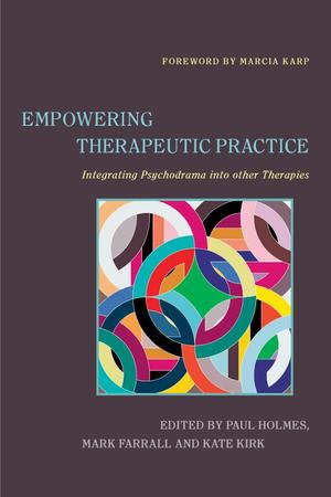 Empowering Therapeutic Practice: Integrating Psychodrama into other Therapies Empowering Therapeutic Practice: Integrating Psychodrama into other Therapies