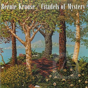 Bernie Krause: Citadels of Mystery Bernie Krause: Citadels of Mystery