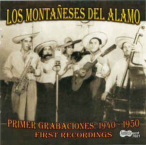 Los Montañeses del Alamo: First Recordings, 1940-1950 Los Montañeses del Alamo: First Recordings, 1940-1950