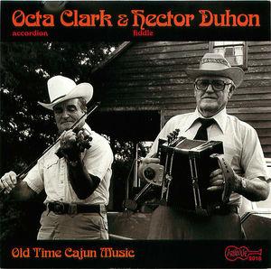 Octa Clark and Hector Duhon: Old Time Cajun Music Octa Clark and Hector Duhon: Old Time Cajun Music