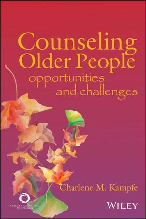 Counseling Older People: Opportunities and Challenges Counseling Older People: Opportunities and Challenges