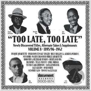 Too Late, Too Late Vol. 8 (c. 1895/6-1942) Too Late, Too Late Vol. 8 (c. 1895/6-1942)