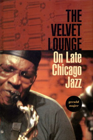 The Velvet Lounge: On Late Chicago Jazz The Velvet Lounge: On Late Chicago Jazz