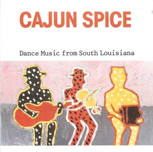 Cajun Spice: Dance Music from South Louisiana Cajun Spice: Dance Music from South Louisiana
