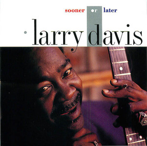 Larry Davis- Sooner or Later Larry Davis- Sooner or Later