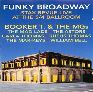 Funky Broadway: Stax Revue Live At The 5/4 Ballroom Funky Broadway: Stax Revue Live At The 5/4 Ballroom