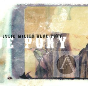 Julie Miller: Blue Pony Julie Miller: Blue Pony