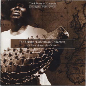 The Yoruba / Dahomean Collection: Orishas Across the Ocean The Yoruba / Dahomean Collection: Orishas Across the Ocean