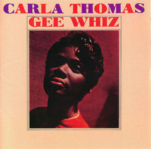 Carla Thomas: Gee Whiz Carla Thomas: Gee Whiz