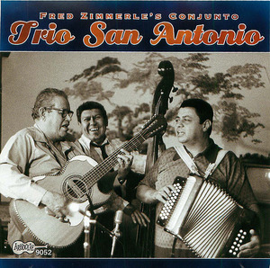 Fred Zimmerle's Conjunto: Trio San Antonio Fred Zimmerle's Conjunto: Trio San Antonio