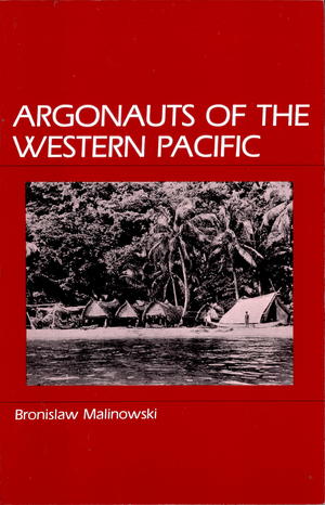 Argonauts of the Western Pacific: An Account of Native Enterprise and Adventure in the Archipelagoes of Melanesian New Guinea Argonauts of the Western Pacific: An Account of Native Enterprise and Adventure in the Archipelagoes of Melanesian New Guinea