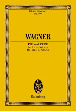 Die Walküre: Der Ritt der Walküren, WWV 86b Die Walküre: Der Ritt der Walküren, WWV 86b