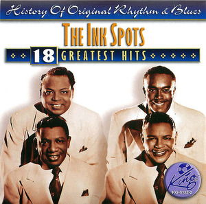 The Ink Spots: 18 Greatest Hits The Ink Spots: 18 Greatest Hits