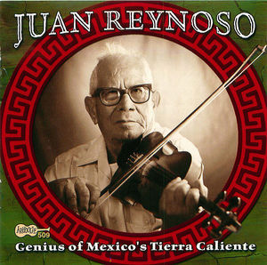 Juan Reynoso: Genius Of Mexico's Tierra Caliente Juan Reynoso: Genius Of Mexico's Tierra Caliente