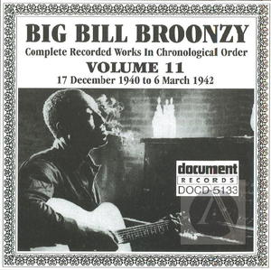 Big Bill Broonzy: Complete Recorded Works In Chronological Order, Vol. 11 Big Bill Broonzy: Complete Recorded Works In Chronological Order, Vol. 11