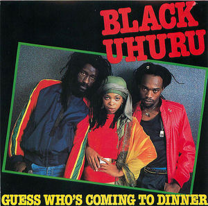 Black Uhuru: Guess Who's Coming To Dinner Black Uhuru: Guess Who's Coming To Dinner