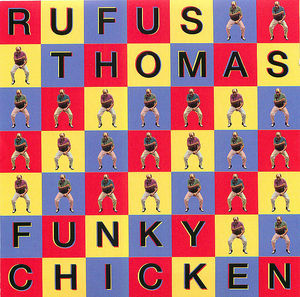 Rufus Thomas: Funky Chicken Rufus Thomas: Funky Chicken