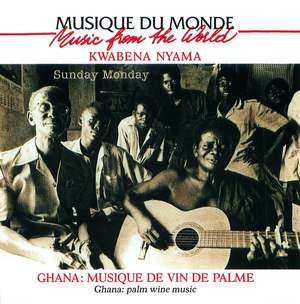 Kwabenah Nyama: Ghana - Musique de Vin de Palme, Sunday Monday Kwabenah Nyama: Ghana - Musique de Vin de Palme, Sunday Monday