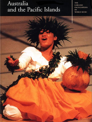 Garland Encyclopedia of World Music Volume 9: Australia and the Pacific Islands Garland Encyclopedia of World Music Volume 9: Australia and the Pacific Islands