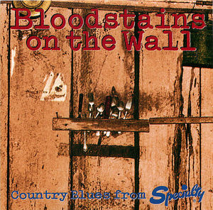 Bloodstains On The Wall: Country Blues From Specialty Bloodstains On The Wall: Country Blues From Specialty