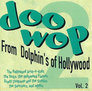 Doo-Wop From Dolphin's of Hollywood, Vol. 2 Doo-Wop From Dolphin's of Hollywood, Vol. 2