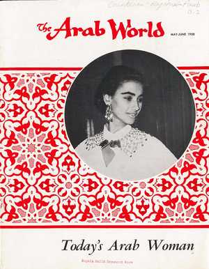 Today's Arab Woman,' special issue of 'The Arab World,' Volume VI, Nos. 5-6 Today's Arab Woman,' special issue of 'The Arab World,' Volume VI, Nos. 5-6