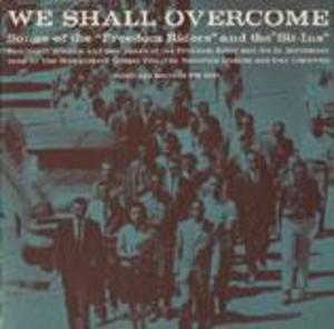 We Shall Overcome: Songs of the Freedom Riders and the Sit-Ins We Shall Overcome: Songs of the Freedom Riders and the Sit-Ins