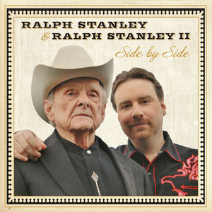 Ralph Stanley & Ralph Stanley II: Side by Side Ralph Stanley & Ralph Stanley II: Side by Side