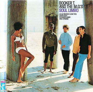 Booker T. and The M.G.'s: Soul Limbo Booker T. and The M.G.'s: Soul Limbo
