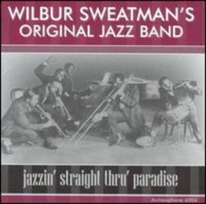 Wilbur Sweatman's Original Jazz Band: Jazzin' Straight Thru' Paradise Wilbur Sweatman's Original Jazz Band: Jazzin' Straight Thru' Paradise