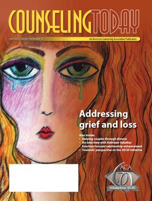 Counseling Today, Vol. 54, No. 12, June 2012, Addressing grief and loss Counseling Today, Vol. 54, No. 12, June 2012, Addressing grief and loss