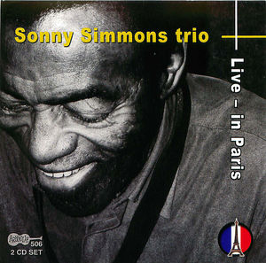 Sonny Simmons Trio: Live In Paris, CD1 Sonny Simmons Trio: Live In Paris, CD1