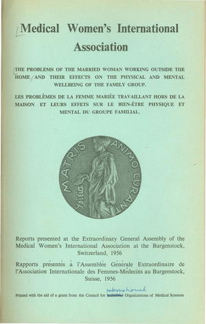 The Problems of the Married Woman Working Outside the Home and Their Effects on the Physical and Mental Wellbeing of the Family Group; Reports Presented at the Extraordinary General Assembly of the Medical Women's International Associationat the Burgenstock, Switzerland, 1956 The Problems of the Married Woman Working Outside the Home and Their Effects on the Physical and Mental Wellbeing of the Family Group; Reports Presented at the Extraordinary General Assembly of the Medical Women's International Associationat the Burgenstock, Switzerland, 1956