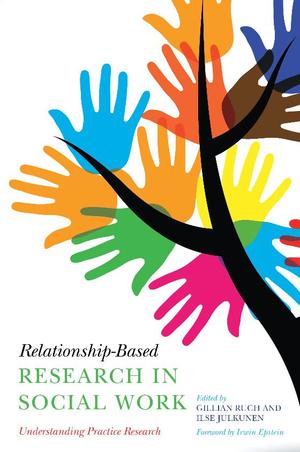 Relationship-Based Research in Social Work: Understanding Practice Research Relationship-Based Research in Social Work: Understanding Practice Research