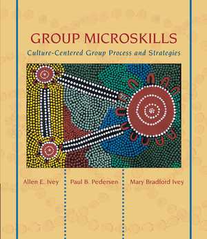 GROUP MICROSKILLS Culture-Centered Group Process and Strategies GROUP MICROSKILLS Culture-Centered Group Process and Strategies