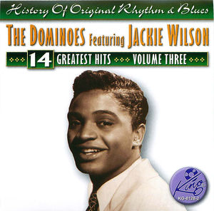 The Dominoes Featuring Jackie Wilson: 14 Greatest Hits Vol.3 The Dominoes Featuring Jackie Wilson: 14 Greatest Hits Vol.3