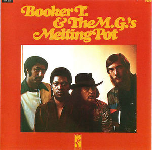 Booker T. & The M.G.s: Melting Pot Booker T. & The M.G.s: Melting Pot