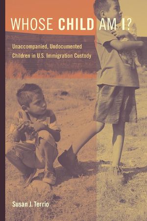 Whose Child Am I?: Unaccompanied, Undocumented Children in US Immigration Custody Whose Child Am I?: Unaccompanied, Undocumented Children in US Immigration Custody