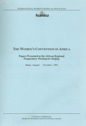 The Women's Convention in Africa: Papers Presented at the African Regional Preparatory Meeting for Beijing, Dakar, Senegal, November 1994 The Women's Convention in Africa: Papers Presented at the African Regional Preparatory Meeting for Beijing, Dakar, Senegal, November 1994