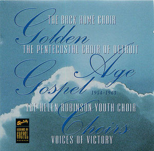 Golden Age Gospel Choirs (1954-1963) Golden Age Gospel Choirs (1954-1963)