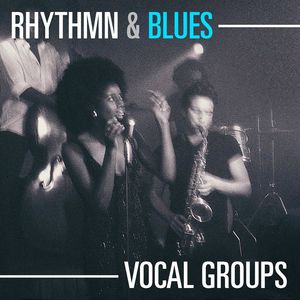 Rhythm & Blues Vocal Groups Rhythm & Blues Vocal Groups