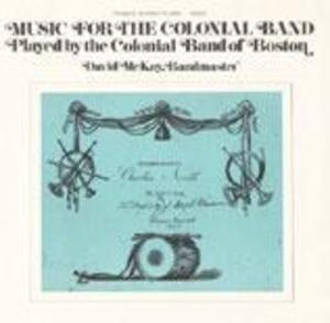 Music for the Colonial Band: Played by the Colonial Band of Boston Music for the Colonial Band: Played by the Colonial Band of Boston